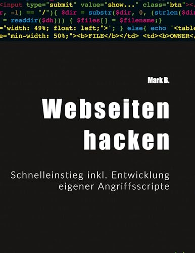Webseiten hacken: Schnelleinstieg inkl. Entwicklung eigener Angriffsscripte von Books on Demand GmbH