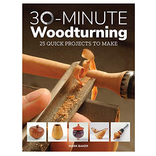 30-minute Woodturning: 25 Quick Projects to Make von GMC Publications