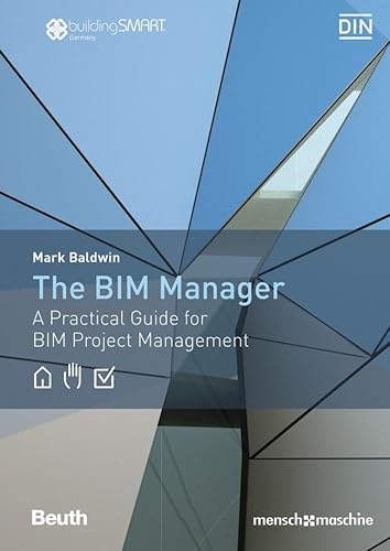 The BIM Manager: A Practical Guide for BIM Project Management (Beuth Innovation) von Beuth Verlag