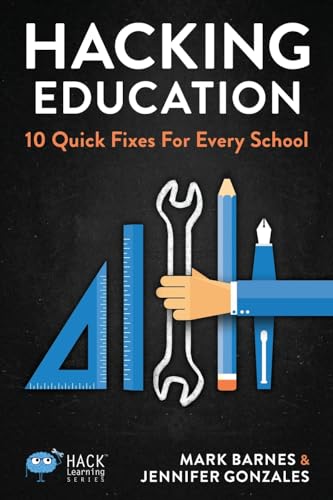 Hacking Education: 10 Quick Fixes for Every School (Hack Learning Series, Band 1) von Times 10 Publications