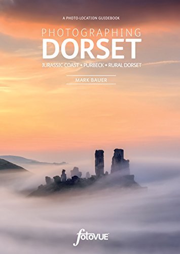 Photographing Dorset: The Most Beautiful Places to Visit (Fotovue Photo-Location Guide) von FotoVue Limited