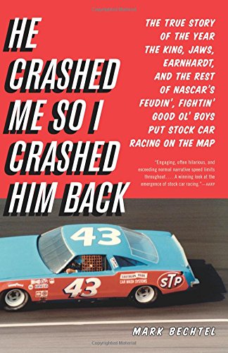 He Crashed Me So I Crashed Him Back: The True Story of the Year the King, Jaws, Earnhardt, and the Rest of NASCAR's Feudin', Fightin' Good Ol' Boys Put Stock Car Racing on the Map He Crashed Me So I Crashed Him Back: The True Story of the Year the King, Jaws, Earnhardt, and the Rest of NASCAR's Feudin', Fightin' Good Ol' Boys Put Stock Car Racing on the Map von Back Bay Books