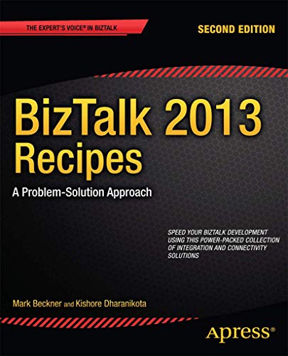 BizTalk 2013 Recipes: A Problem-Solution Approach (Expert's Voice in BizTalk) von Apress