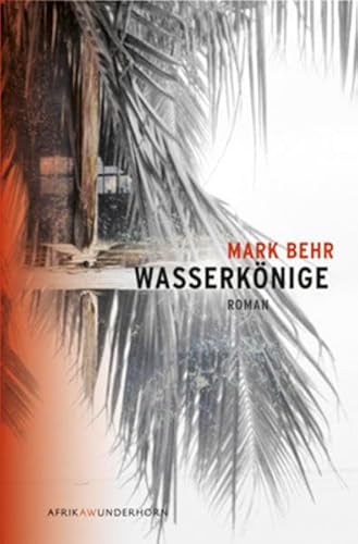 Wasserkönige: Roman (AfrikAWunderhorn) von Wunderhorn