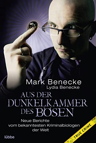 Aus der Dunkelkammer des Bösen: Neue Berichte vom bekanntesten Kriminalbiologen der Welt Aus der Dunkelkammer des Bösen: Neue Berichte vom bekanntesten Kriminalbiologen der Welt