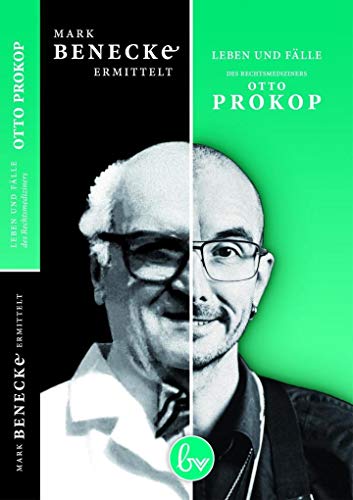 Mark Benecke ermittelt: Leben und Fälle des Rechtsmediziners Otto Prokop von Buchvolk-Verlag