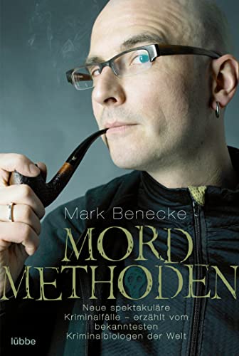 Mordmethoden: Neue spektakuläre Kriminalfälle - erzählt vom bekanntesten Kriminalbiologen der Welt Mordmethoden: Neue spektakuläre Kriminalfälle - erzählt vom bekanntesten Kriminalbiologen der Welt