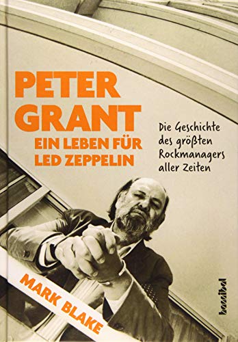 Peter Grant - Ein Leben für Led Zeppelin: Die Geschichte des größten Rockmanagers aller Zeiten von Hannibal