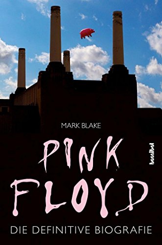 Pink Floyd: Die definitive Biografie von Hannibal