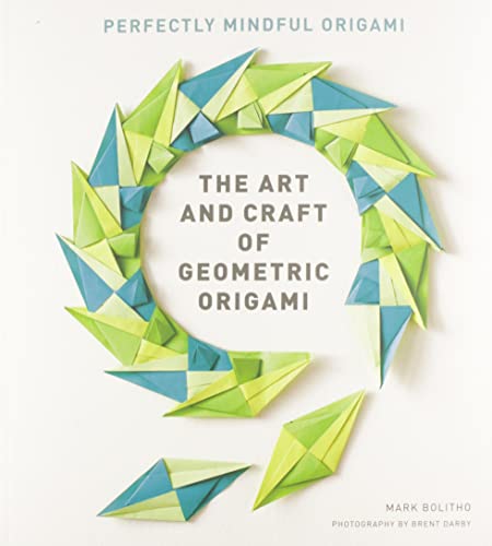 The Art and Craft of Geometric Origami: An Introduction to Modular Origami (Origami Project Book on Modular Origami, Origami Paper Included) von Princeton Architectural Press
