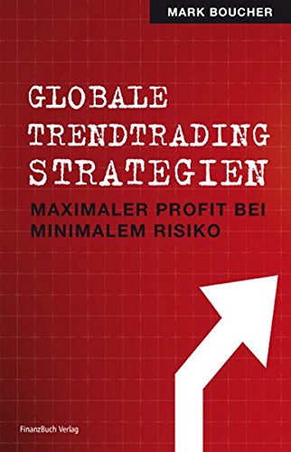 Globale Trendtrading-Strategien: Maximaler Profit bei minimalem Risiko von FinanzBuch Verlag