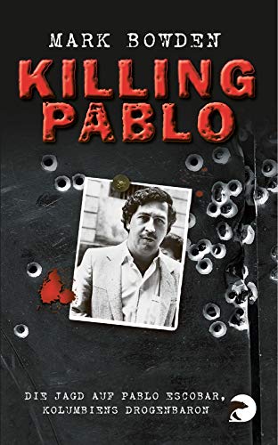 Killing Pablo: Die Jagd auf Pablo Escobar, Kolumbiens Drogenbaron von Berliner Taschenbuch Verl