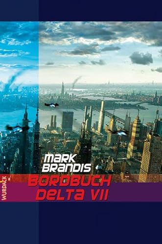 Mark Brandis - Bordbuch Delta VII (Mark Brandis: Weltraumpartisanen) von Wurdack Verlag
