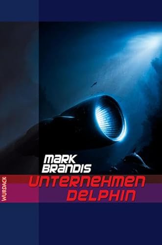 Mark Brandis - Unternehmen Delphin (Mark Brandis: Weltraumpartisanen) von Wurdack Verlag