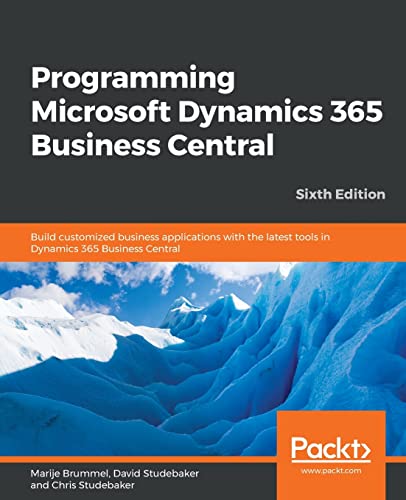 Programming Microsoft Dynamics 365 Business Central - Sixth Edition: Build customized business applications with the latest tools in Dynamics 365 Business Central von Packt Publishing