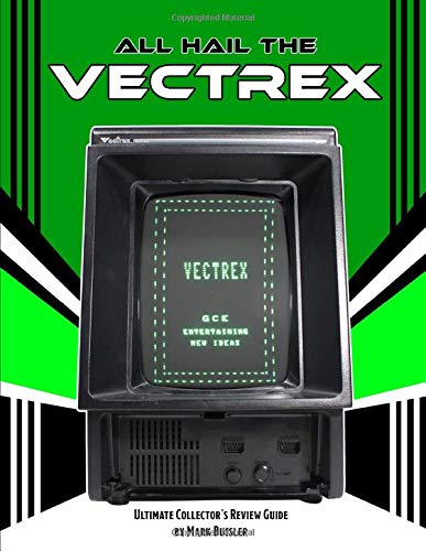All Hail the Vectrex: Ultimate Collector's Review Guide All Hail the Vectrex: Ultimate Collector's Review Guide von Independently published