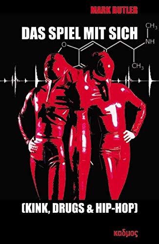 Das Spiel mit sich. (Kink, Drugs & Hip-Hop): Populäre Techniken des Selbst zu Beginndes 21. Jahrhunderts (Kaleidogramme, Band 103) von Kulturverlag Kadmos