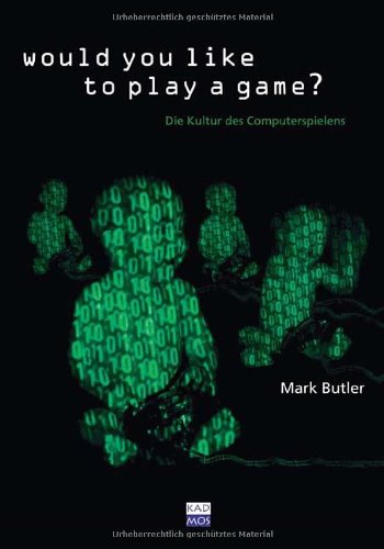Would you like to play a game?: Die Kultur des Computerspielens: Die Kultur des Compuerspielens von Kulturverlag Kadmos