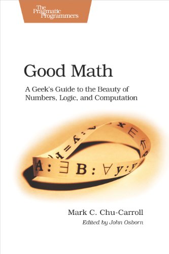 Good Math: A Geek's Guide to the Beauty of Numbers, Logic, and SPutation (Pragmatic Programmers) von Pragmatic Bookshelf