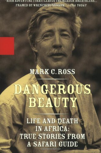Dangerous Beauty - Life and Death in Africa: True Stories From a Safari Guide Dangerous Beauty - Life and Death in Africa: True Stories From a Safari Guide von Miramax Books