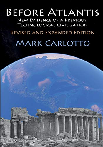 Before Atlantis: New Evidence Suggesting the Existence of a Previous Technological Civilization on Earth von CREATESPACE