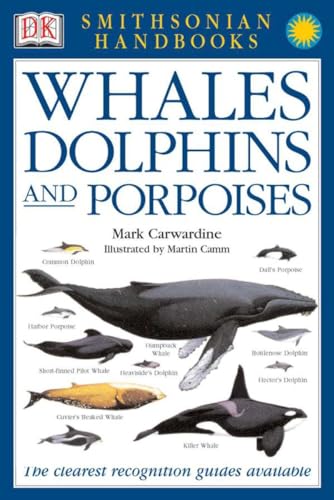 Handbooks: Whales & Dolphins: The Clearest Recognition Guide Available (DK Smithsonian Handbook)