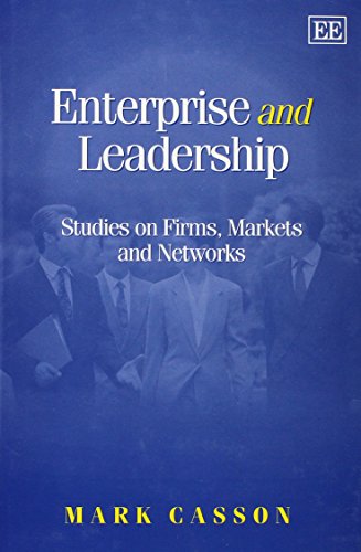 Enterprise and Leadership: Studies on Firms, Markets and Networks von Edward Elgar Publishing