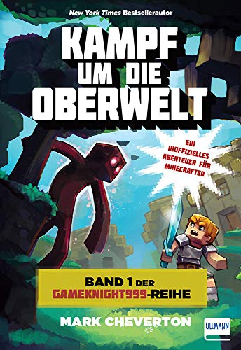 Kampf um die Oberwelt: Band 1 der Gameknight999-Serie von Ullmann Medien GmbH