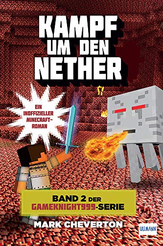 Kampf um den Nether: Band 2 der Gameknight999-Serie