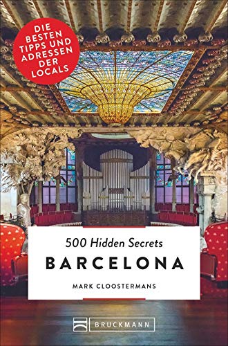 Bruckmann Reiseführer: 500 Hidden Secrets Barcelona. Die besten Tipps und Adressen der Locals. Ein Reiseführer mit garantiert den besten Geheimtipps und Adressen. von Bruckmann
