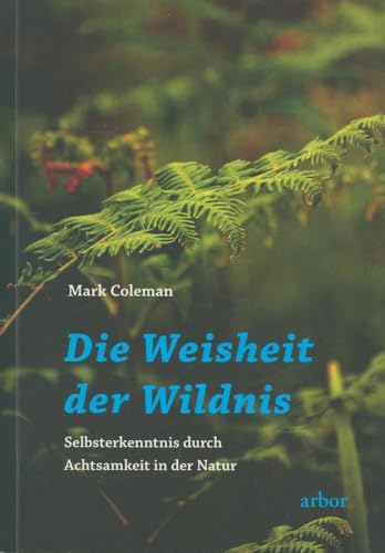 Die Weisheit der Wildnis: Selbsterkenntnis durch Achtsamkeit in der Natur
