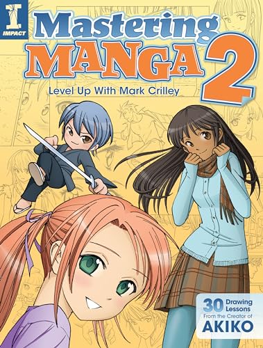 Mastering Manga 2: Level Up with Mark Crilley von IMPACT Books