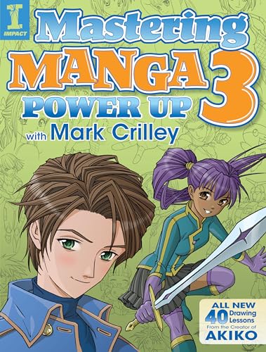 Mastering Manga 3: Power Up with Mark Crilley von IMPACT Books