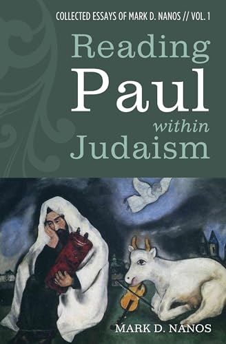 Reading Paul within Judaism: Collected Essays of Mark D. Nanos, vol. 1 von Cascade Books