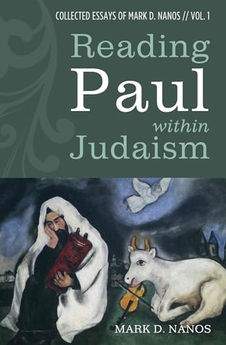 Reading Paul within Judaism: Collected Essays of Mark D. Nanos, vol. 1 von Cascade Books