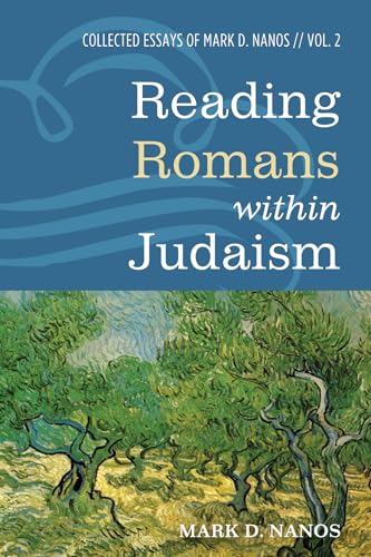 Reading Romans within Judaism: Collected Essays of Mark D. Nanos, Vol. 2 von Cascade Books