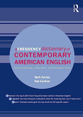 A Frequency Dictionary of Contemporary American English: Word Sketches, Collocates and Thematic Lists (Routledge Frequency Dictionaries)
