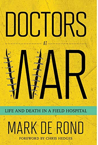 Doctors at War: Life and Death in a Field Hospital (The Culture and Politics of Health Care Work) von ILR Press