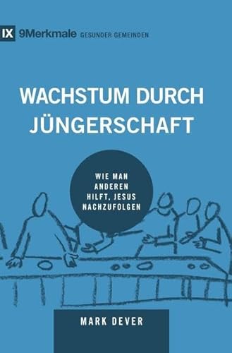 Wachstum durch Jüngerschaft: Wie man anderen hilft, Jesus nachzufolgen (9Merkmale)