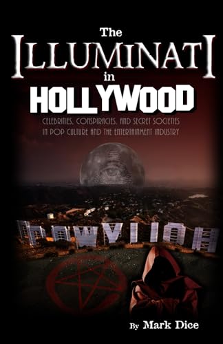 The Illuminati in Hollywood: Celebrities, Conspiracies, and Secret Societies in Pop Culture and the Entertainment Industry von The Resistance Manifesto