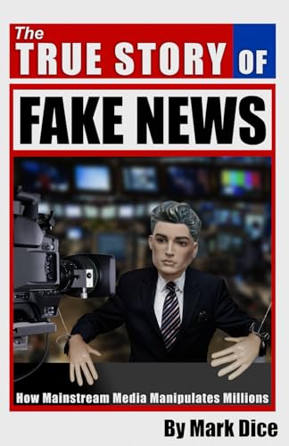 The True Story of Fake News: How Mainstream Media Manipulates Millions von Resistance Manifesto