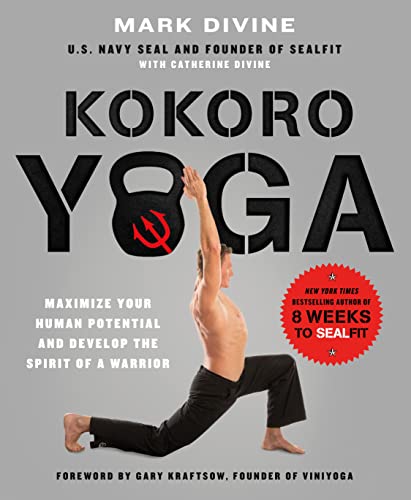 Kokoro Yoga: Maximize Your Human Potential and Develop the Spirit: Maximize Your Human Potential and Develop the Spirit of a Warrior von Griffin