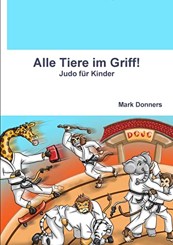 Alle Tiere im Griff! - Judo für Kinder von Lulu