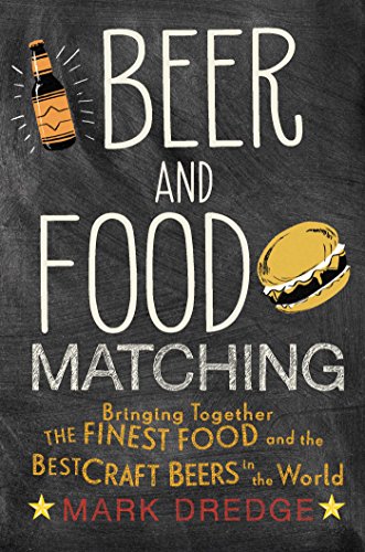 Beer and Food Matching: Bringing together the finest food and the best craft beers in the world von Dog N Bone