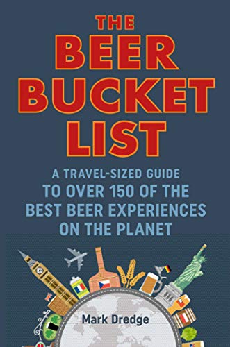 The Beer Bucket List: A travel-sized guide to over 150 of the best beer experiences on the planet von Dog N Bone