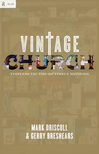 Vintage Church: Timeless Truths and Timely Methods (Re:Lit: Vintage Jesus) von Crossway Books