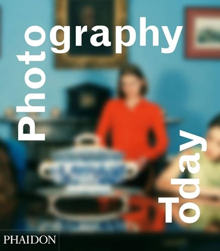 Photography Today: A History of Contemporary Photography (Fotografia, Band 0)