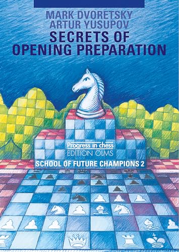 School of Future Champions / Secrets of opening preparation: Edited and translated by Ken Neat (Progress in Chess, Band 23)