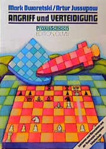 Angriff und Verteidigung: Lektionen und Materialien aus der Dworetski-Jussupow-Schachschule (Praxis Schach, Band 35) von Edition Olms