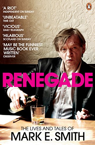 Renegade: The Lives and Tales of Mark E. Smith von Penguin